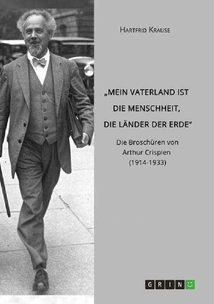 "Mein Vaterland ist die Menschheit, die Länder der Erde". Die Broschüren von Arthur Crispien (1914-1933)