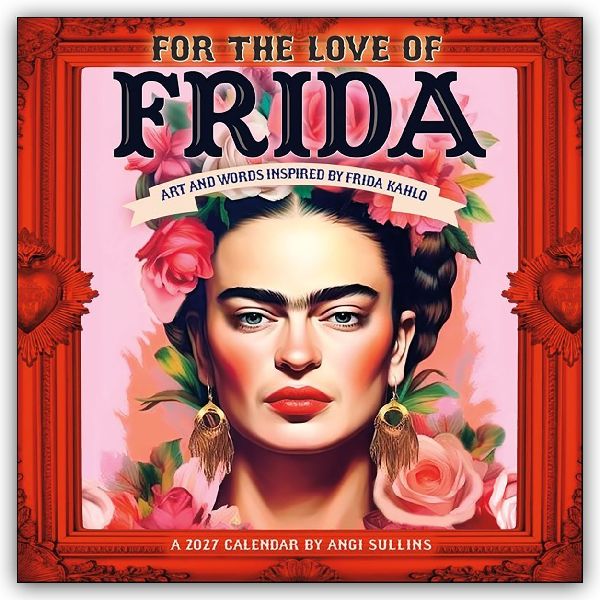 Frida Kahlo - For the Love of Frida Kahlo 2027 - Wandkalender