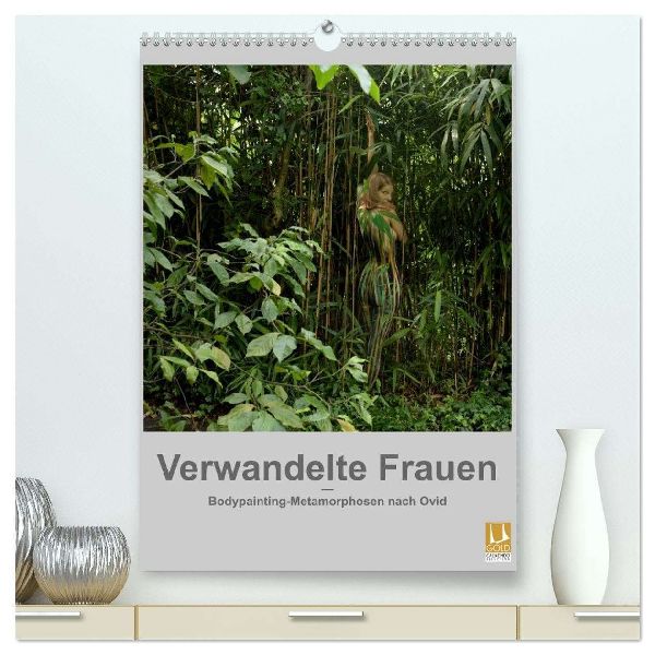 Verwandelte Frauen - Bodypainting-Metamorphosen nach Ovid (hochwertiger Premium Wandkalender 2026 DIN A2 hoch), Kunstdruck in Hochglanz