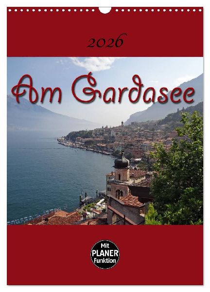 Am Gardasee (Wandkalender 2026 DIN A3 hoch), CALVENDO Monatskalender
