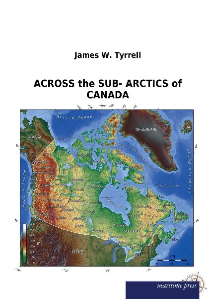 ACROSS the SUB- ARCTICS of CANADA