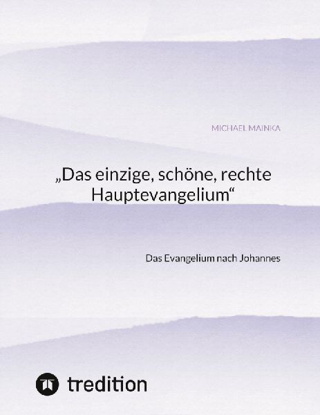 "Das einzige, schöne, rechte Hauptevangelium"