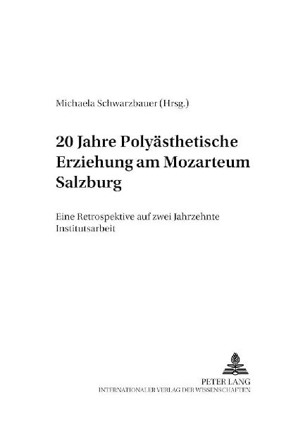 20 Jahre Polyästhetische Erziehung am Mozarteum Salzburg