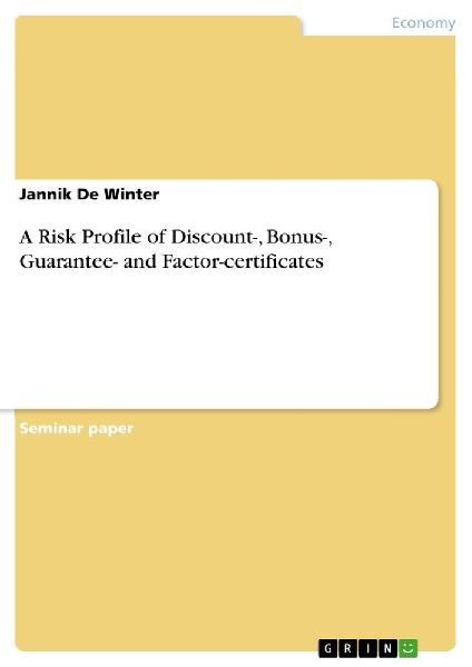 A Risk Profile of Discount-, Bonus-, Guarantee- and Factor-certificates