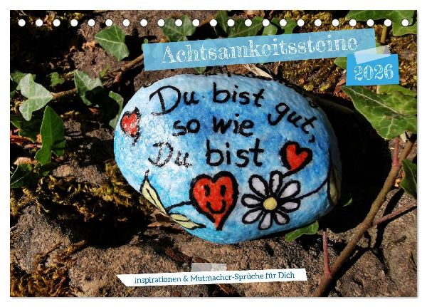 Achtsamkeitssteine - Inspirationen & Mutmacher-Sprüche für Dich (Tischkalender 2026 DIN A5 quer), CALVENDO Monatskalender