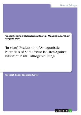 "In-vitro" Evaluation of Antagonistic Potentials of Some Yeast Isolates Against Different Plant Pathogenic Fungi