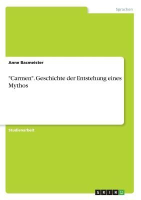 "Carmen". Geschichte der Entstehung eines Mythos