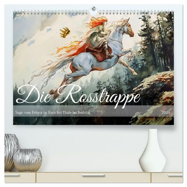 Die Rosstrappe - Sage vom Felsen im Harz bei Thale im Bodetal (hochwertiger Premium Wandkalender 2026 DIN A2 quer), Kunstdruck in Hochglanz