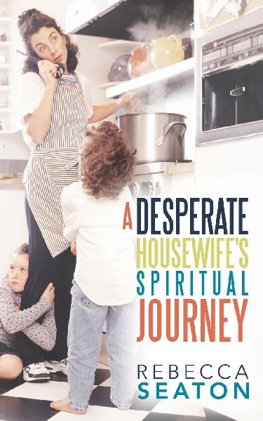 "A Desperate Housewife's Spiritual Journey"