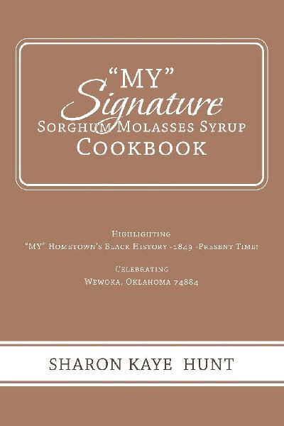 "My" Signature  Sorghum Molasses Syrup Cookbook