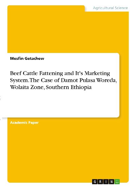 Beef Cattle Fattening and It's Marketing System. The  Case of Damot Pulasa Woreda, Wolaita Zone, Southern Ethiopia