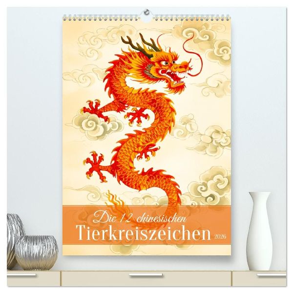 Die 12 chinesischen Tierkreiszeichen (hochwertiger Premium Wandkalender 2026 DIN A2 hoch), Kunstdruck in Hochglanz