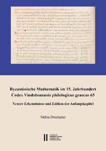Byzantinische Mathematik im 15. Jahrhundert. Codex Vindobonensis philologicus graecus 65