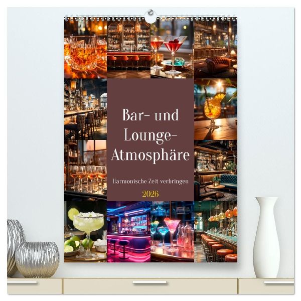 Bar- und Lounge-Atmosphäre (hochwertiger Premium Wandkalender 2026 DIN A2 hoch), Kunstdruck in Hochglanz