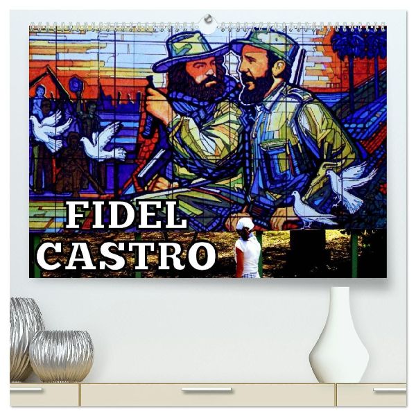 FIDEL CASTRO (hochwertiger Premium Wandkalender 2026 DIN A2 quer), Kunstdruck in Hochglanz