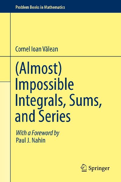 (Almost) Impossible Integrals, Sums, and Series