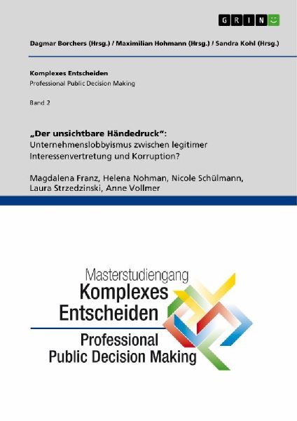 "Der unsichtbare Händedruck": Unternehmenslobbyismus zwischen legitimer Interessenvertretung und Korruption?