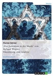 "Das Judentum in der Musik" von Richard Wagner. Einordnung und Analyse