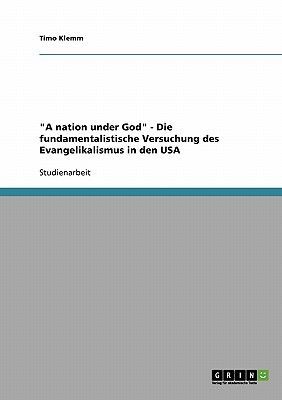 "A nation under God" - Die fundamentalistische Versuchung des Evangelikalismus in den USA
