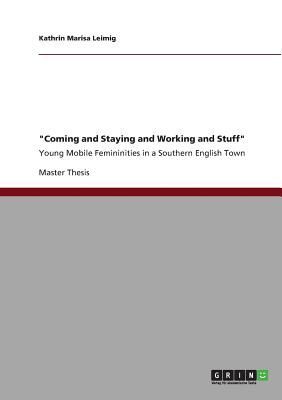 "Coming and Staying and Working and Stuff"