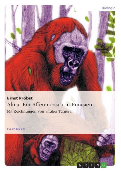 Alma. Ein Affenmensch in Eurasien