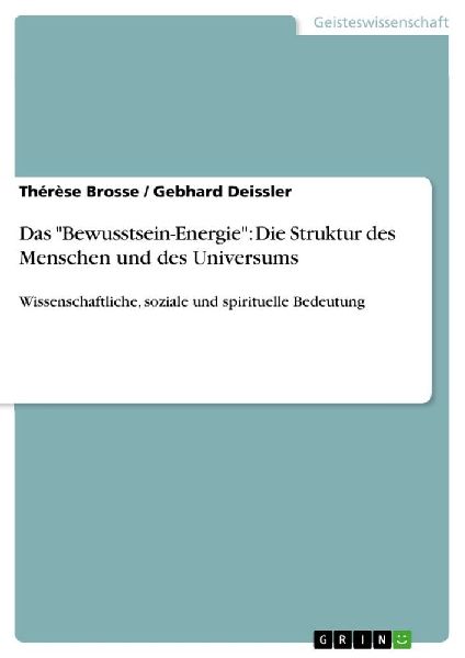 Das "Bewusstsein-Energie": Die Struktur des Menschen und des Universums