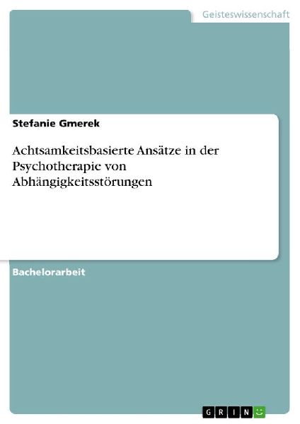 Achtsamkeitsbasierte Ansätze in der Psychotherapie von Abhängigkeitsstörungen