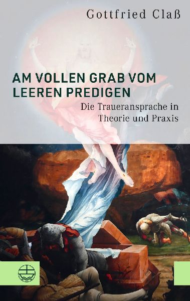 Am vollen Grab vom leeren predigen