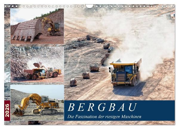 Bergbau - Die Faszination der riesigen Maschinen (Wandkalender 2026 DIN A3 quer), CALVENDO Monatskalender