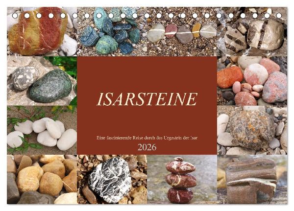 Isarsteine - Eine faszinierende Reise durch das Urgestein der Isar (Tischkalender 2026 DIN A5 quer), CALVENDO Monatskalender