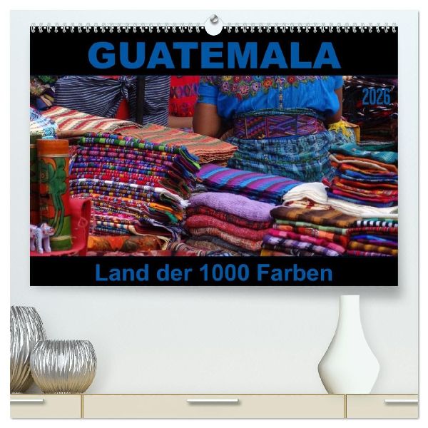 Guatemala - Land der 1000 Farben (hochwertiger Premium Wandkalender 2026 DIN A2 quer), Kunstdruck in Hochglanz