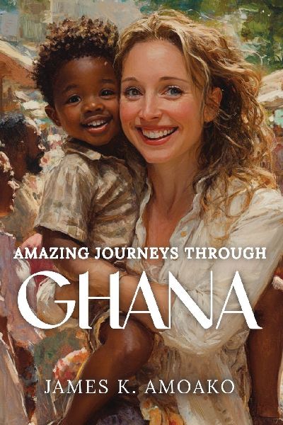 Amazing Journeys Through Ghana