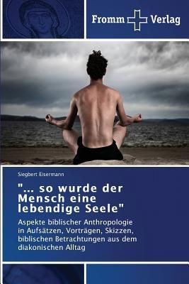 "... so wurde der Mensch eine lebendige Seele"