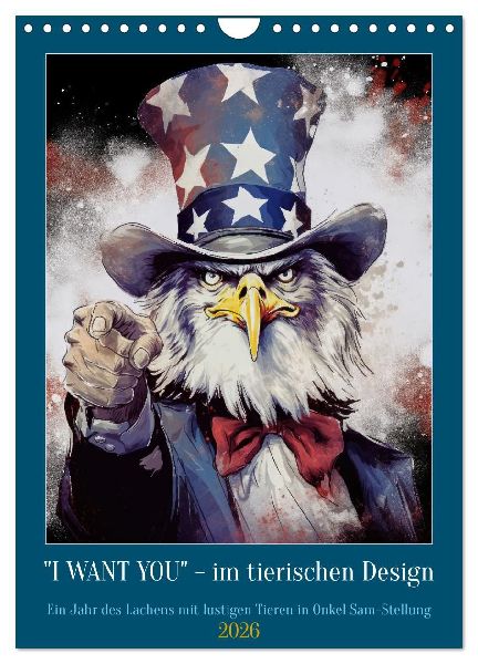 I want you im tierischen Design (Wandkalender 2026 DIN A4 hoch), CALVENDO Monatskalender