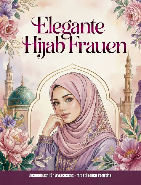 Elegante Hijab Frauen - Malbuch für Erwachsene mit stilvollen Portraits
