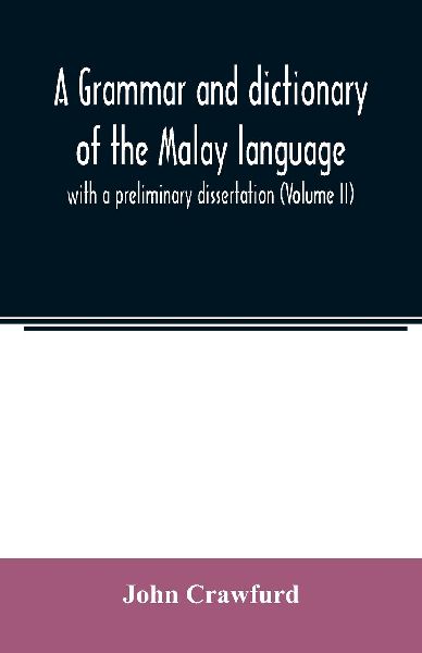 A grammar and dictionary of the Malay language