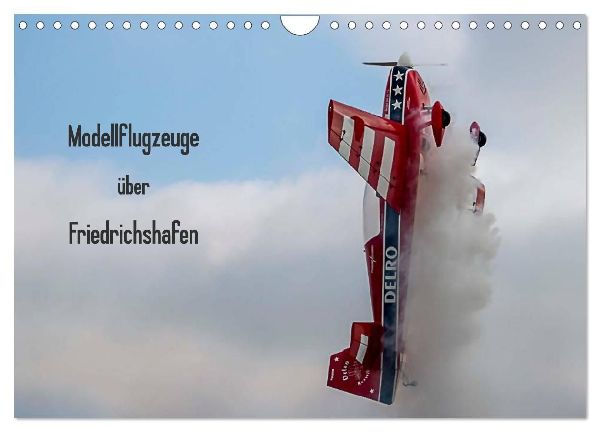 Modellflugzeuge über Friedrichshafen (Wandkalender 2026 DIN A4 quer), CALVENDO Monatskalender