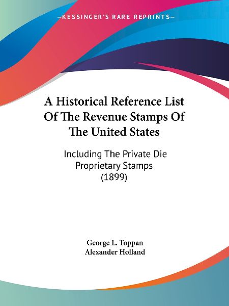 A Historical Reference List Of The Revenue Stamps Of The United States