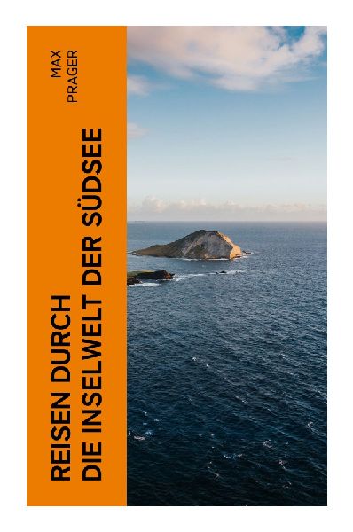 Reisen durch die Inselwelt der Südsee