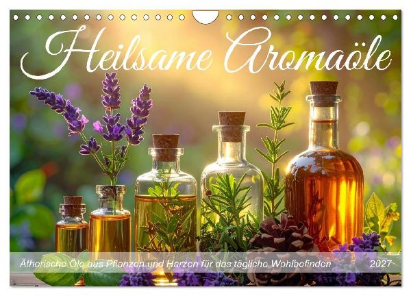 Heilsame Aromaöle (Wandkalender 2027 DIN A4 quer), CALVENDO Monatskalender