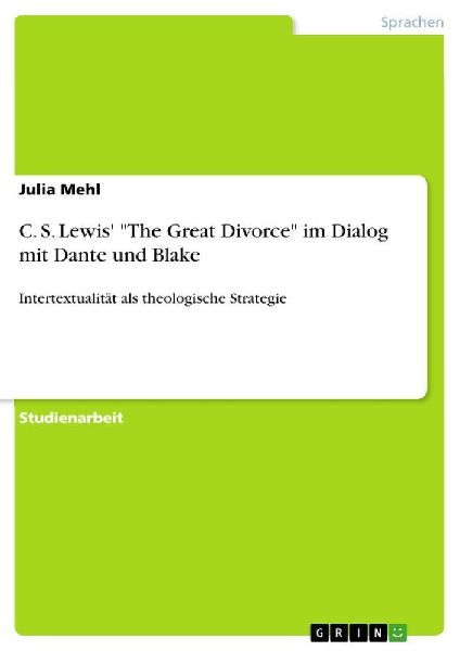 C. S. Lewis' "The Great Divorce" im Dialog mit Dante und Blake