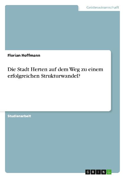 Die Stadt Herten auf dem Weg zu einem erfolgreichen Strukturwandel?