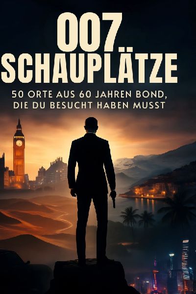 007-Schauplätze