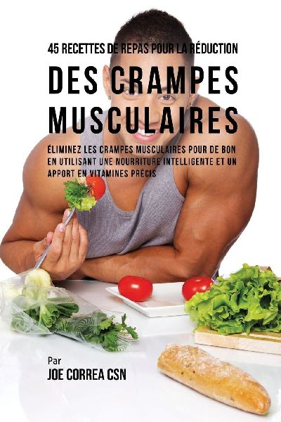 45 Recettes de Repas pour la Réduction des Crampes musculaires