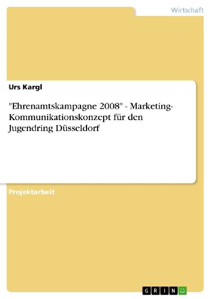 "Ehrenamtskampagne 2008" - Marketing- Kommunikationskonzept für den Jugendring Düsseldorf