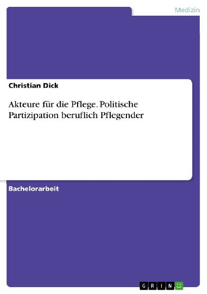 Akteure für die Pflege. Politische Partizipation beruflich Pflegender