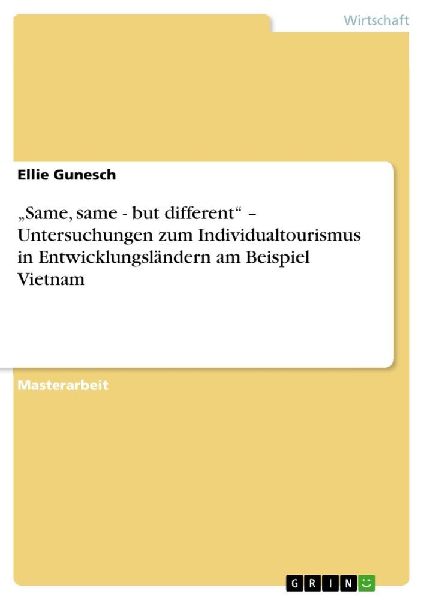 "Same, same - but different" - Untersuchungen zum Individualtourismus in Entwicklungsländern am Beispiel Vietnam