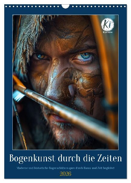 Bogenkunst durch die Zeiten (Wandkalender 2026 DIN A3 hoch), CALVENDO Monatskalender