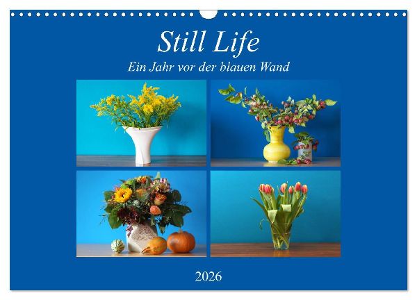 Still Life - Blumen vor der blauen Wand (Wandkalender 2026 DIN A3 quer), CALVENDO Monatskalender