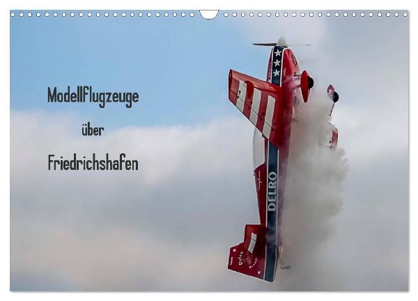 Modellflugzeuge über Friedrichshafen (Wandkalender 2026 DIN A3 quer), CALVENDO Monatskalender